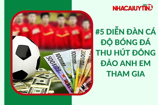 #5 Diễn Đàn Cá Độ Bóng Đá Đông Đảo Anh Em Tham Gia