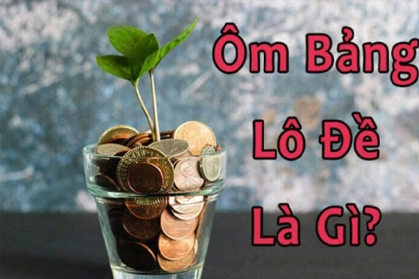 Cách ôm bảng lô đề Cách ôm bảng lô đề