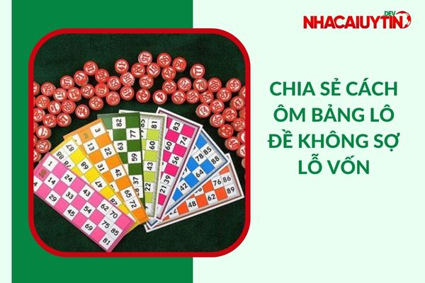 [Mách Bạn] Cách Ôm Bảng Lô Đề “Không Bao Giờ Lỗ Vốn”