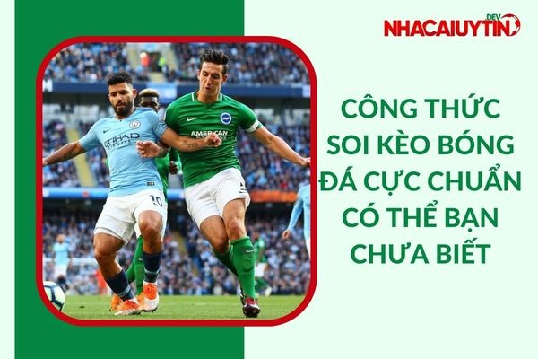 Công Thức Soi Kèo Bóng Đá “Cực Chuẩn” Bạn Chưa Biết