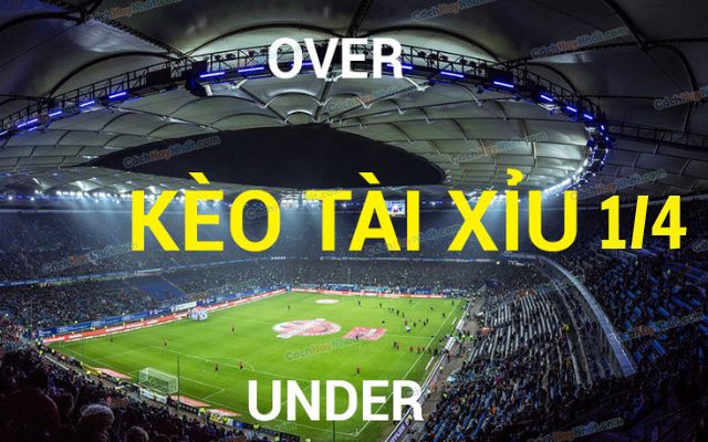 Tài Xỉu 1/4 Là Gì? Cách Tính Tiền Kèo Tài Xỉu 1/4 Như Thế Nào? 5 Tài xỉu 1/4 là gì?